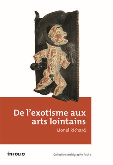 De l&#39;exotisme aux arts lointains - LIONEL RICHARD