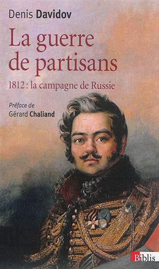 La Guerre de partisans : 1812 : la campagne de Russie - DENIS DAVIDOV