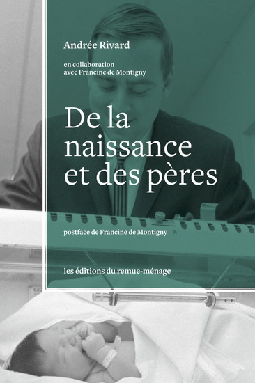 De la naissance et des pères : une histoire de la paternité au 20e siècle - ANDRÉE RIVARD