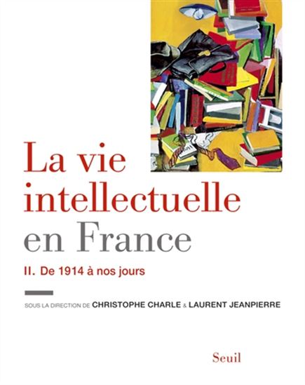 La Vie intellectuelle en France T.02 De 1914 à nos jours - COLLECTIF