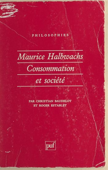 Maurice Halbwachs : consommation et société - CHRISTIAN BAUDELOT - ROGER ESTABLET