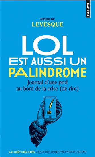 LOL est aussi un palindrome : journal d'une prof au bord de la crise (de rire) - MATHILDE LEVESQUE