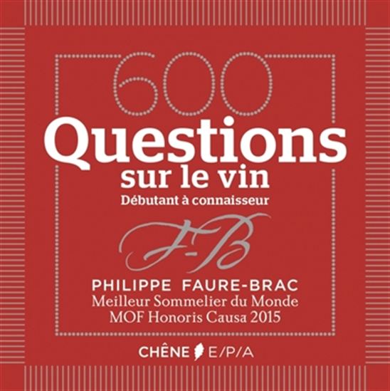 600 questions sur le vin : débutant à connaisseur Cof. - PHILIPPE FAURE-BRAC