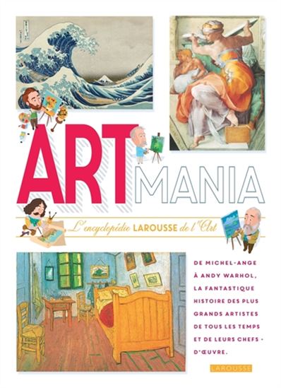 Artmania : l&#39;encyclopédie Larousse de l&#39;art - COLLECTIF
