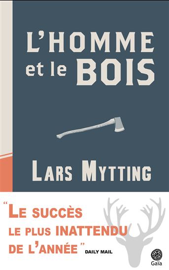 L&#39;Homme et le bois : fendre, stocker et sécher le bois : les secrets de la méthode scandinave - LARS MYTTING