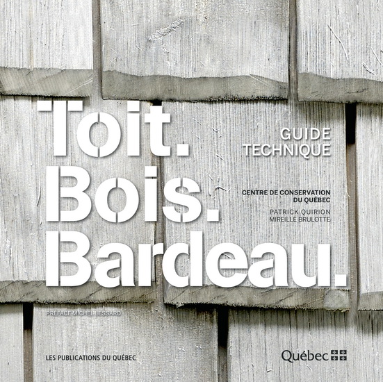 Toit. Bois. Bardeau. Guide technique - PATRICK QUIRION - MIREILLE BRULOTTE