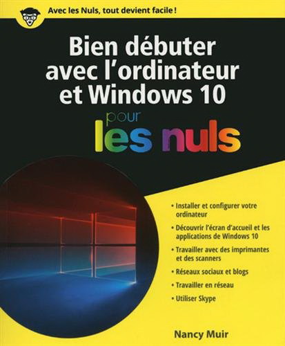 Découvrir l&#39;ordinateur avec Windows 10 pour les nuls - NANCY MUIR