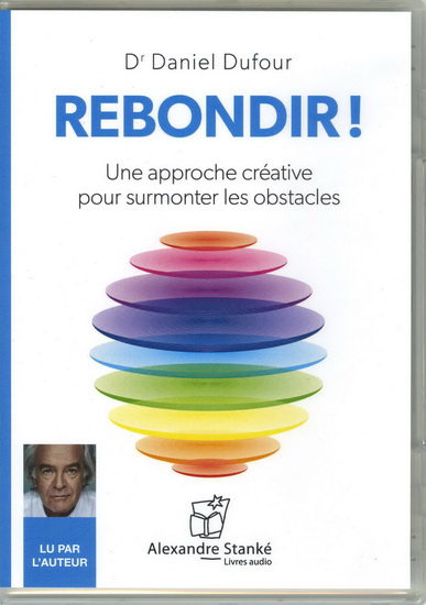 Rebondir! : une approche créative pour surmonter les obstacles (CD MP3) - DANIEL DUFOUR