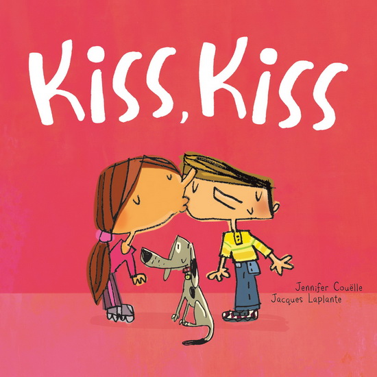 Kiss, Kiss - JENNIFER COUËLLE - JACQUES LAPLANTE