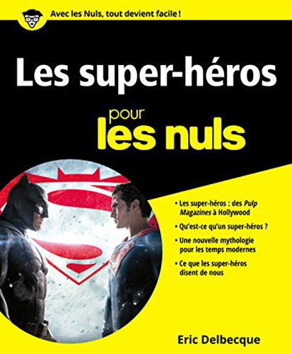 Les Super-héros pour les nuls - ÉRIC DELBECQUE
