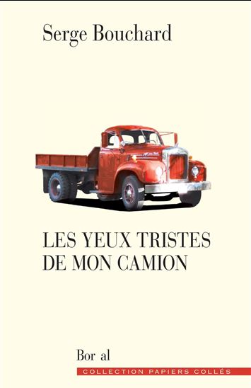 Les YEUX TRISTES DE MON CAMION - SERGE BOUCHARD
