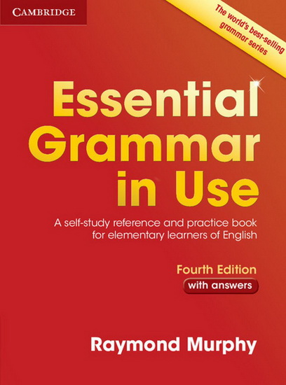 Essential Grammar in Use with Answers: A Self-Study Reference and Practice Book for Elementary Learners of English 4th ed. - RAYMOND MURPHY