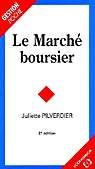 Le Marché boursier 2e éd. - JULIETTE PILVERDIER