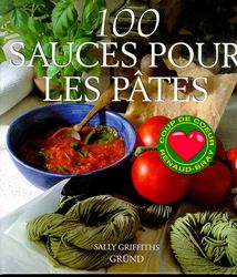 100 sauces pour les pâtes - SALLY GRIFFITHS