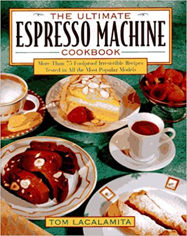 The Ultimate expresso machine cookbook - TOM LACALAMITA