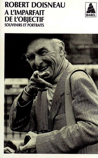 À l&#39;imparfait de l&#39;objectif : souvenirs et portraits - ROBERT DOISNEAU