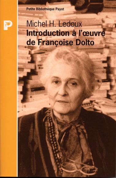 Intro. à l'oeuvre de Françoise Dolto - LEDOUX MICHEL H
