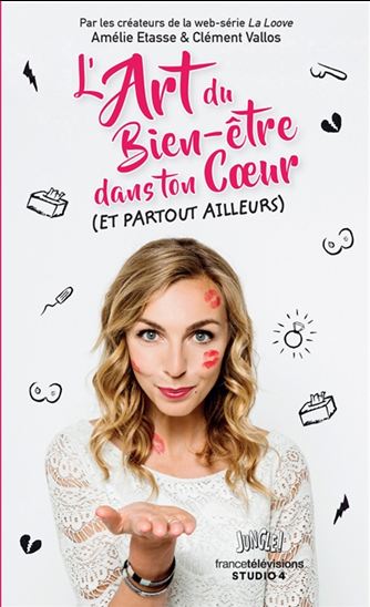 L'Art du bien-être dans ton coeur (et partout ailleurs) - AMÉLIE ETASSE - CLÉMENT VALLOS