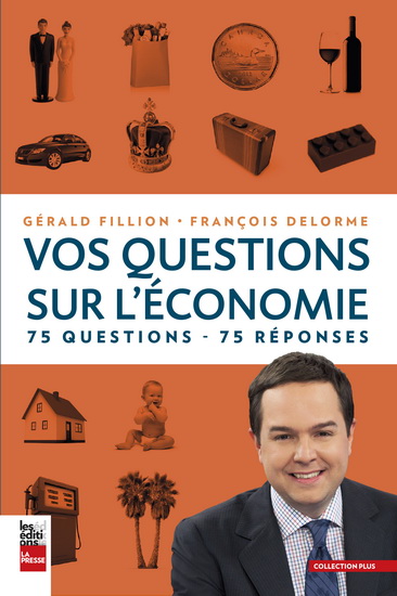 Vos questions sur l&#39;économie - GÉRALD FILLION - FRANÇOIS DELORME
