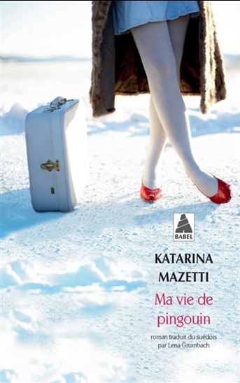 Ma vie de pingouin - KATARINA MAZETTI