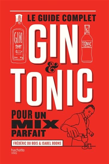 Le Guide complet du gin & tonic : pour un mix parfait - ISABEL BOONS - FRÉDÉRIC DU BOIS