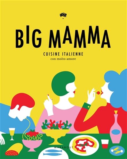 Big Mamma : cuisine italienne con molto amore - V LUGGER - T SEYDOUX