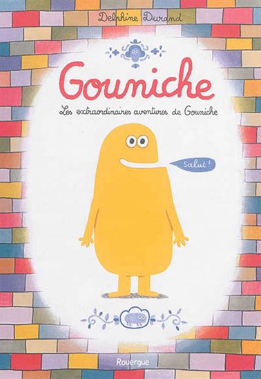Gouniche : les extraordinaires aventures de Gouniche - DELPHINE DURAND