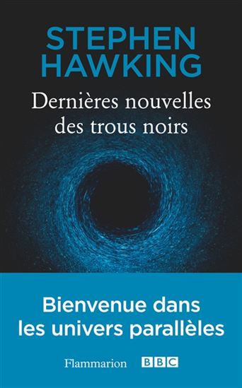 Dernières nouvelles des trous noirs - STEPHEN HAWKING