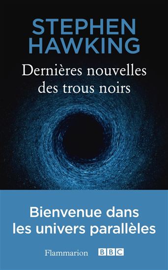Dernières nouvelles des trous noirs - STEPHEN HAWKING