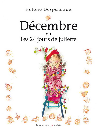 Décembre, ou, Les 24 jours de Juliette N. éd. - HÉLÈNE DESPUTEAUX