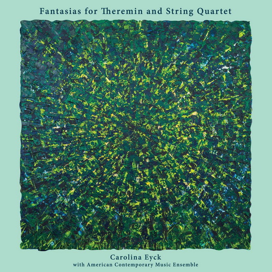 Fantasias for Theremin and String Quartet - EYCK CAROLINA