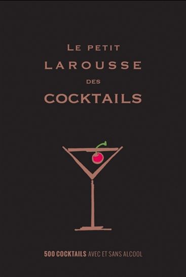 Le Petit Larousse des cocktails N. éd. - FERNANDO CASTELLON