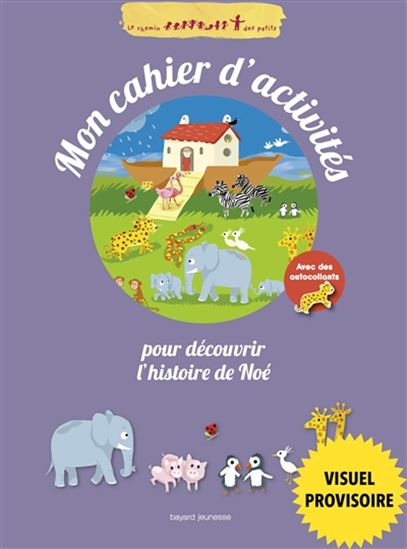 Mon cahier d&#39;activités pour découvrir l&#39;histoire de l&#39;arche de Noé - NOÉLIE VIALLET - CHARLOTTE ROEDERER