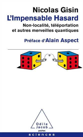 L&#39;Impensable hasard : non-localité, téléportation et autres merveilles quantiques - NICOLAS GISIN