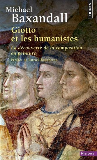 Michael Baxandall Giotto Et Les Humanistes La Decouverte De La Composition En Peinture N Ed Art Livres Renaud Bray Com Livres Cadeaux Jeux