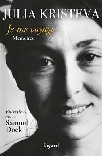 Je me voyage - JULIA KRISTEVA - SAMUEL DOCK