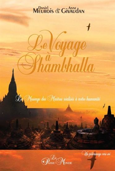Le Voyage à Shambhalla : le message des Maîtres réalisés à notre humanité - ANNE GIVAUDAN - DANIEL MEUROIS