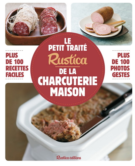 Le Petit traité Rustica de la charcuterie maison N. éd. - CAROLINE GUÉZILLE