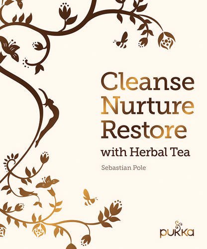 Cleanse, Nurture, Restore with Herbal Tea: Make your own healthy herbal infusions - SEBASTIAN POLE