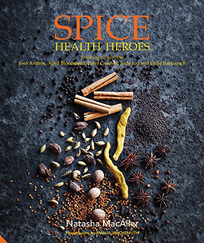 Spice Health Heroes: Unlock the power of spice for flavour and wellbeing - NATASHA MACALLER