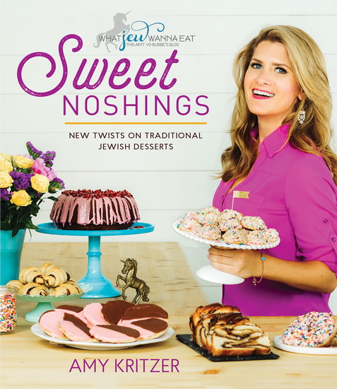 Sweet Noshings: New Twists on Traditional Jewish Desserts - AMY KRITZER