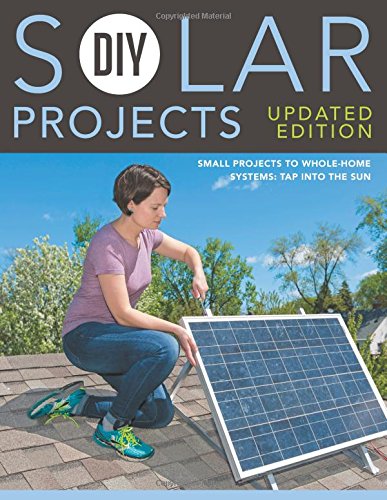 DIY Solar Projects - Updated Edition: Small Projects to Whole-home Systems: Tap Into the Sun - ERIC SMITH