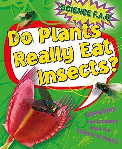 Science FAQs: Do Plants Really Eat Insects? Questions and Answers About the Science of Plants - THOMAS CANAVAN