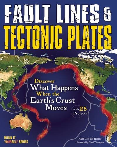 Fault Lines & Tectonic Plates: Discover What Happens When the Earth's Crust Moves - KATHLEEN M. REILLY