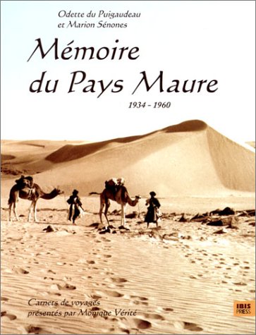 Mémoire du pays maure : 1934-1960 - ODETTE DU PUIGAUDEAU - MARION SÉNONES