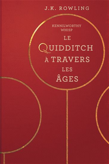 Le Quidditch à travers les âges N. éd. - J K ROWLING