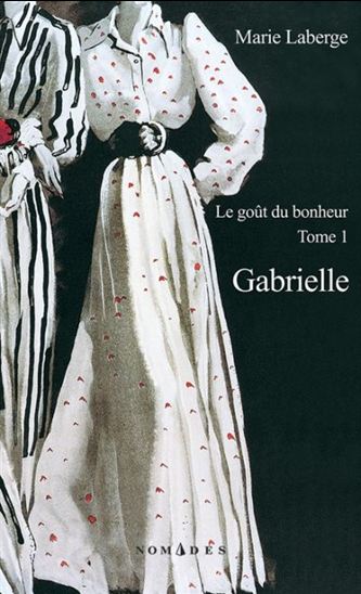 Le Goût du bonheur #01 Gabrielle - MARIE LABERGE