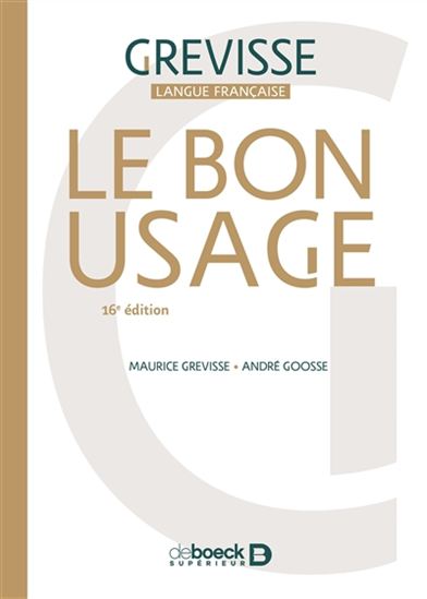 Le Bon usage 16e éd. - MAURICE GREVISSE - ANDRÉ GOOSSE