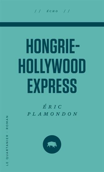 Hongrie-Hollywood Express - ÉRIC PLAMONDON