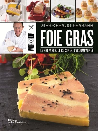 Foie gras : le préparer, le cuisiner, l&#39;accompagner - JEAN-CHARLES KARMANN